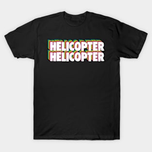 Helicopter Helicopter Meme T-Shirt